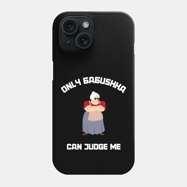 Only Babushka Can Judge Me Phone Case by SybaDesign