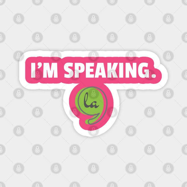 I'm Speaking - Kamala Harris Magnet by e s p y