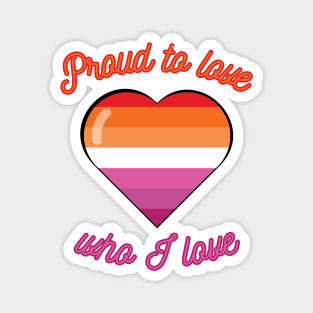 Lesbian Proud To Love Who I Love Gay Pride LGBTQIA LGBT Dyke Gift For Girlfriend Girl Woman Gay Women Magnet