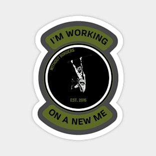 I'm working on a new me. Magnet