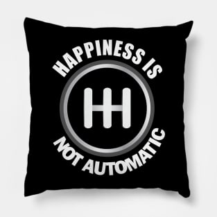 Happiness is Not Automatic..Save the manuals.. 3 Pedals Cars Lovers Pillow