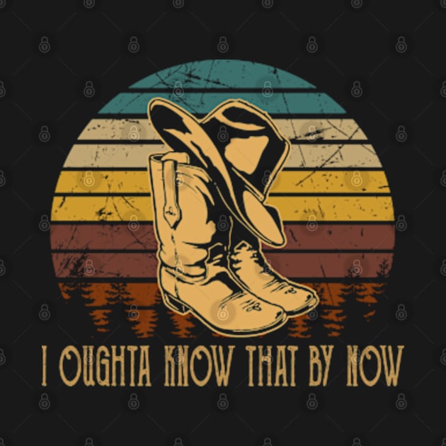 I Oughta Know That By Now Cowboys Hat & Boots Graphic by Chocolate Candies