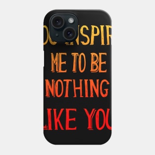 You Inspire Me pop culture Funny Cool Quote gift Phone Case