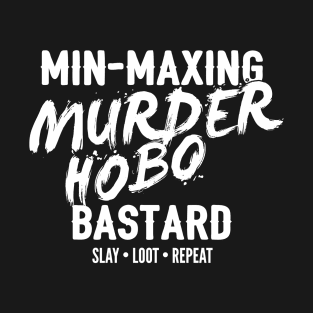 Min-Maxing Murder Hobo Dungeons and Dragons T-Shirt