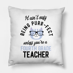 Fourth Grade Teacher Cat Gifts for Cat Lovers - It ain't easy being Purr Fect Pillow