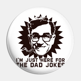 I'm just here for The Dad jokes (Dark Version) Pin