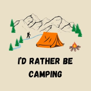 I'd rather be camping T-Shirt