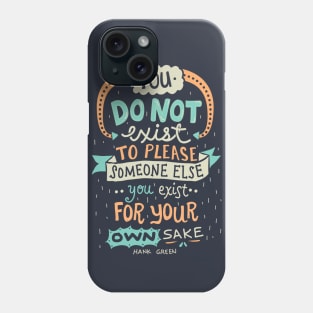 Exist For Your Own Sake Phone Case