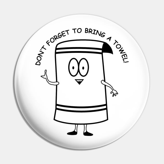 Don't Forget To Bring a Towel | Towelie | South Park Pin by South Park | T-Shirt