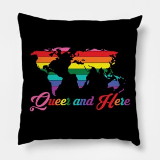 Queer and Here Pillow