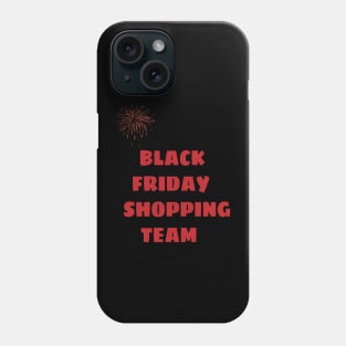 BLACK FRIDAY SHOPPING TEAM Phone Case