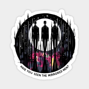 HAVE YOU SEEN THE MIRRORED MEN? Black Eyed Kids, Flannel Man, Glimmer Man, Hat Man, Men in Black, Shadow Man, Mothman, Strange Familiars, Monsters Among Us, MERCH, STORE, SHOP, GEAR, STICKER, HOODIE, MUG Magnet