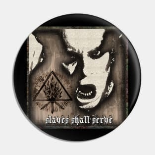 SLAVES SHALL SERVE Pin