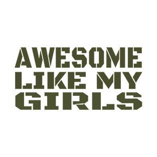 Awesome Like My Girls Happy Fathers Day T-Shirt