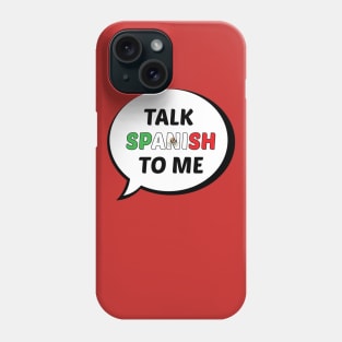Talk Spanish to Me Phone Case