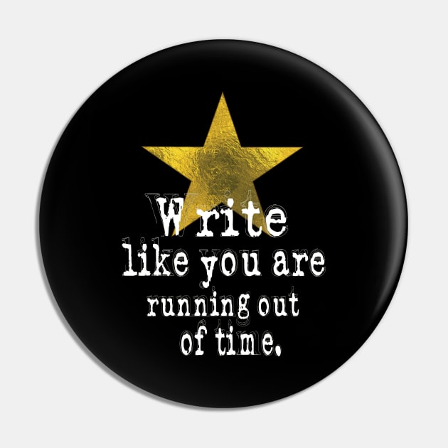 Write Like You Are Running Out Of Time Author Pin by theperfectpresents