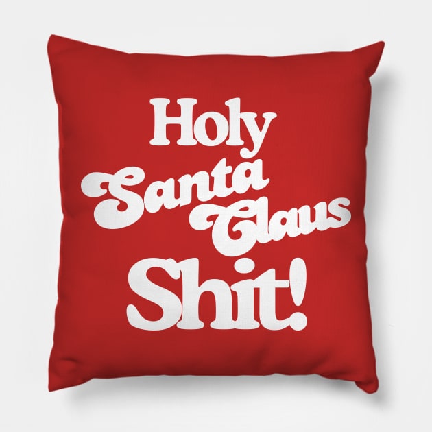 Holy Santa Claus Shit! Pillow by darklordpug