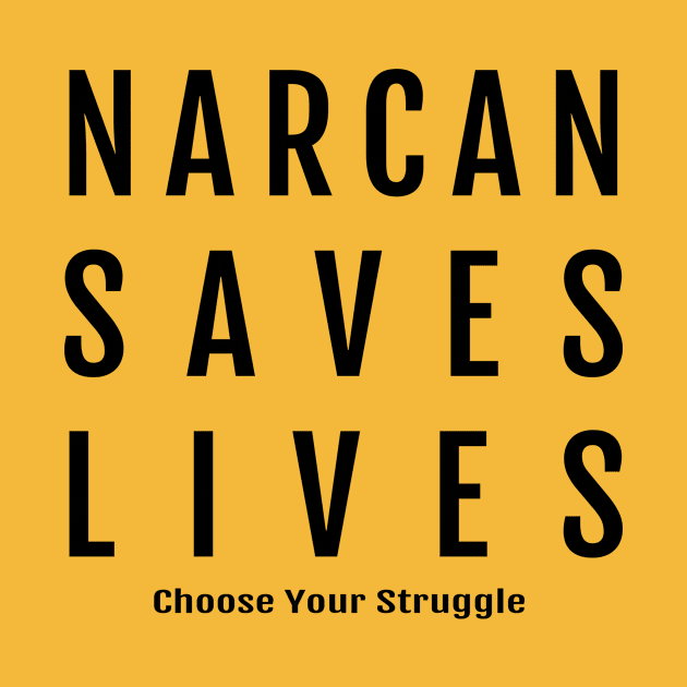 Narcan Saves Lives by Choose Your Struggle