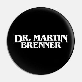 Dr. Martin Brenner Pin