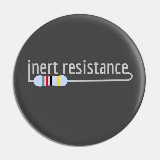 Inert Resistance Pin by Valley of Oh