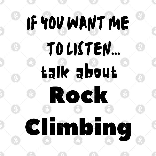 if you want me to listen talk about rock climbing by Love My..