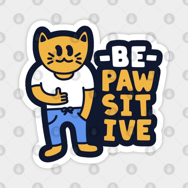 Be Pawsitive Funny Positive Cat Magnet by imotvoksim