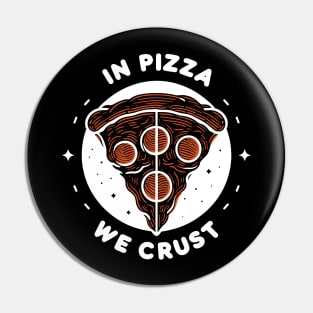 In Pizza We Crust Pin