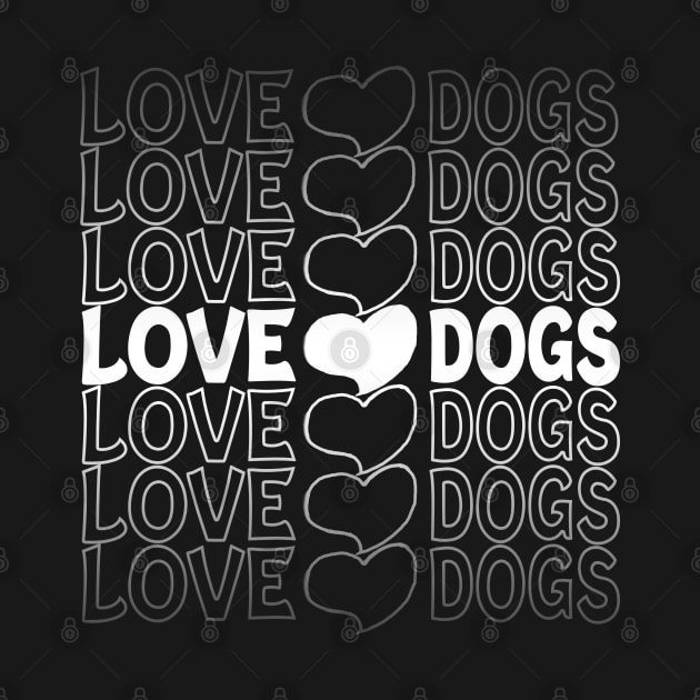 Love Dogs Heart Repeat Text White by Shawnsonart