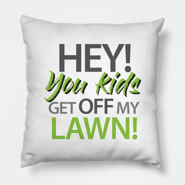 Hey! you kids get off my lawn! Pillow by Studio Phillips