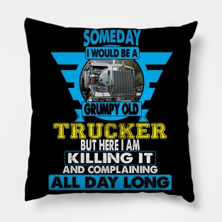 Someday I Would Be A Grumpy Old Trucker Pillow