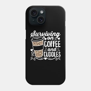 Surviving on Coffee and Cuddles Mom Phone Case