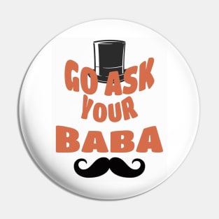 Go Ask Your Baba Pin