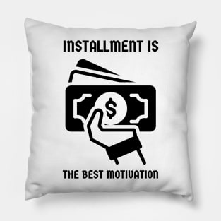 Installment is the best motivation Pillow