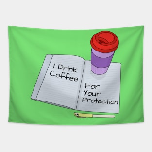 I Drink Coffee For Your Protection Tapestry