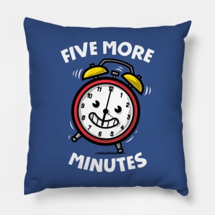 Five More Minutes Pillow