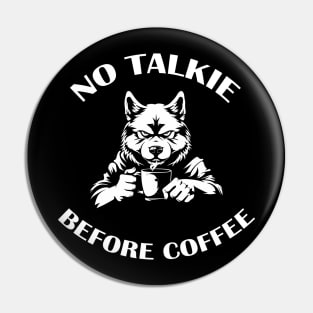 NO TALKIE BEFORE COFFEE Pin