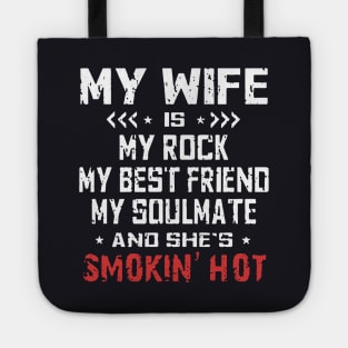 My Wife Is My Rock My Best Friend My Soulmate And Shes Smokin Hot Wife Tote