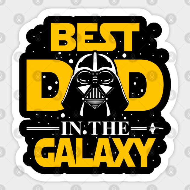 Real Best Dad In The Galaxy Best Dad In The Galaxy Sticker Teepublic Uk