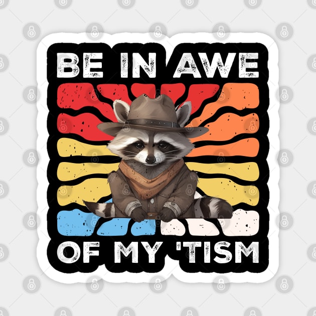 be-in-awe-of-my-tism Magnet by Kahfirabu