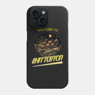 Welcome to Shitterton Phone Case