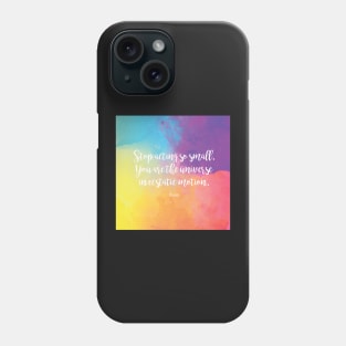 Stop acting so small. You are the universe in ecstatic motion. by Rumi Phone Case