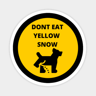 D'ont eat yellow snow Magnet