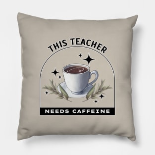 This Teacher Needs Caffeine - Coffee is magic Pillow