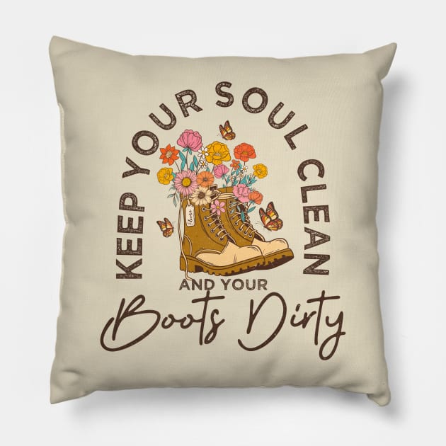 Positive message Keep your soul clean and boots dirty Pillow by Positively Petal Perfect 