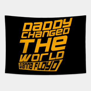 daddy changed the world T-Shirt Tapestry