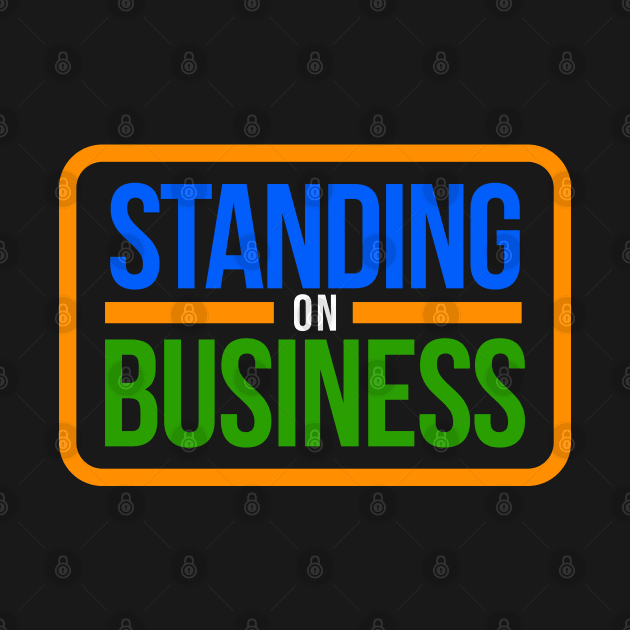 Standing On Business 90s Hip-Hop Aesthetic by Quirky Tees Brand