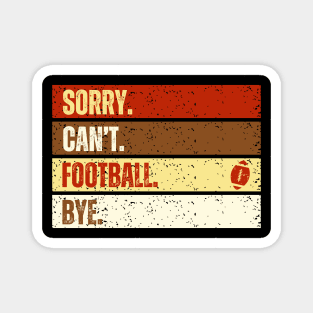 Sorry Can't Football Bye Funny American Football Quotes Magnet