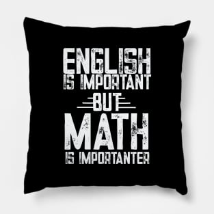 English is important but math is importanter math Pillow