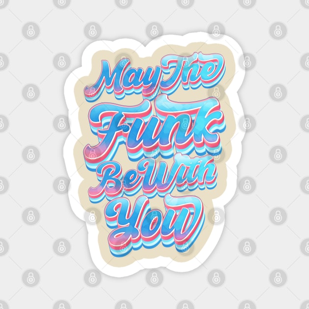 May The Funk Be With You Magnet by dojranliev