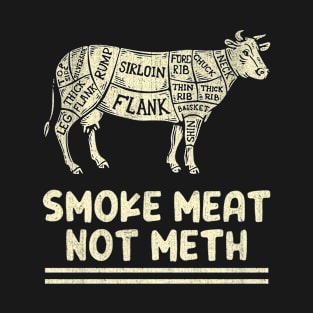 Smoke Meat Not Meth Cow Beef Barbecue Animal T-Shirt